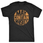 Funny May Contain Whiskey T Shirt