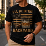 I'll Be In The Backyard Bourbon & Cigar T Shirt