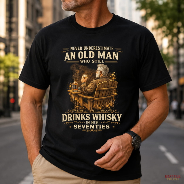 Never Underestimate An Old Man Who Still Drinks Whisky In His Seventies Shirt