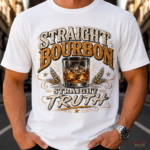 Straight Bourbon, Straight Truth T Shirt